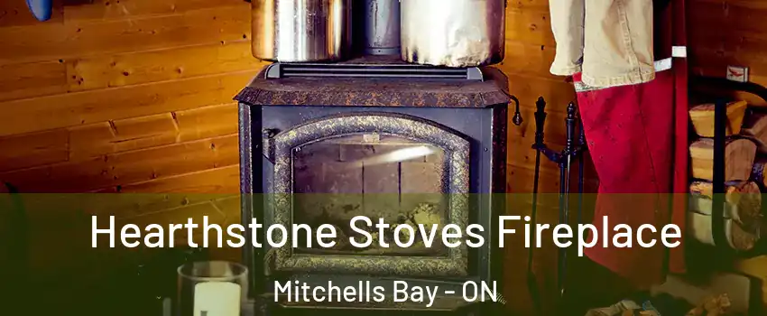  Hearthstone Stoves Fireplace Mitchells Bay - ON