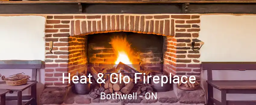  Heat & Glo Fireplace Bothwell - ON