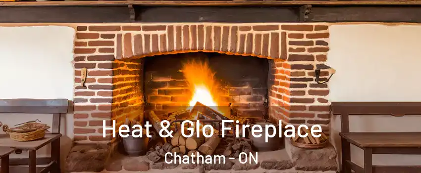  Heat & Glo Fireplace Chatham - ON