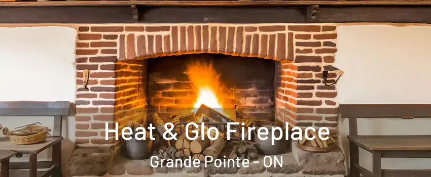  Heat & Glo Fireplace Grande Pointe - ON