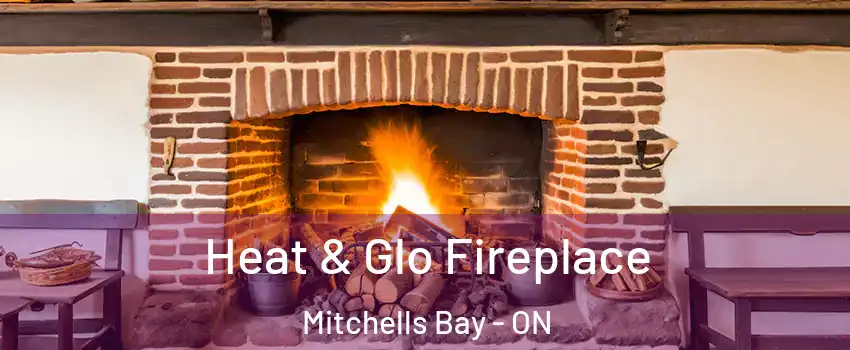  Heat & Glo Fireplace Mitchells Bay - ON