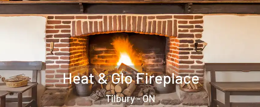  Heat & Glo Fireplace Tilbury - ON