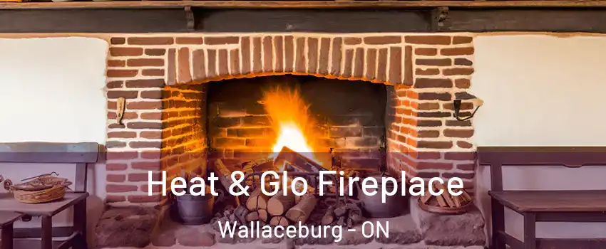  Heat & Glo Fireplace Wallaceburg - ON