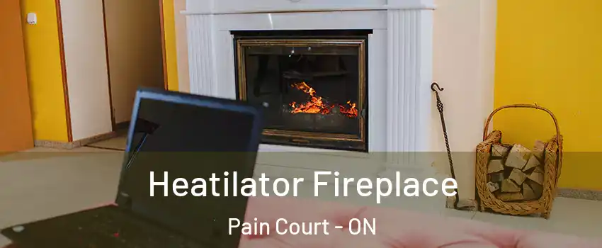  Heatilator Fireplace Pain Court - ON