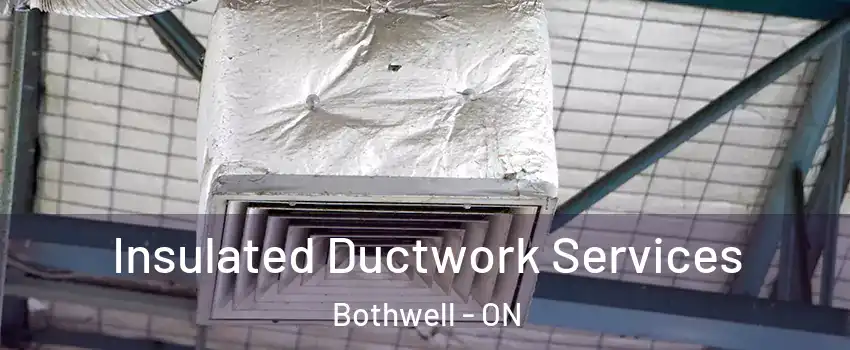 Insulated Ductwork Services Bothwell - ON