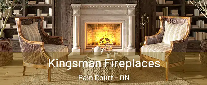  Kingsman Fireplaces Pain Court - ON
