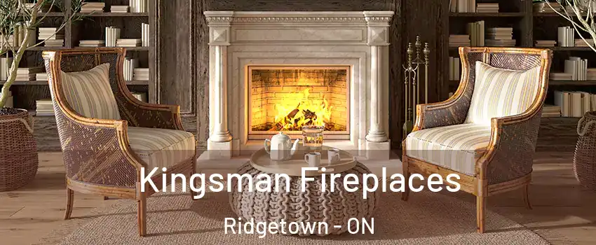  Kingsman Fireplaces Ridgetown - ON