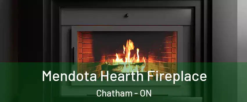 Mendota Hearth Fireplace Chatham - ON