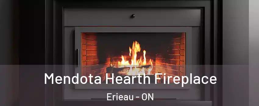 Mendota Hearth Fireplace Erieau - ON