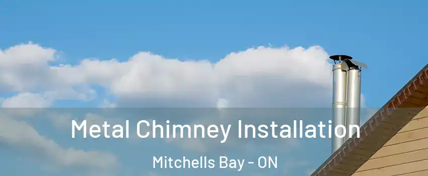  Metal Chimney Installation Mitchells Bay - ON