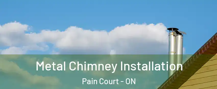  Metal Chimney Installation Pain Court - ON