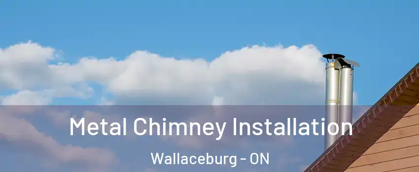  Metal Chimney Installation Wallaceburg - ON