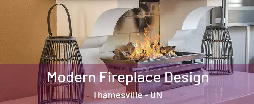  Modern Fireplace Design Thamesville - ON