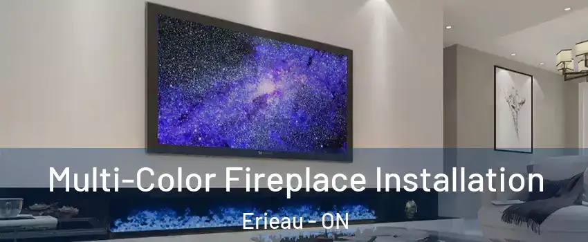  Multi-Color Fireplace Installation Erieau - ON