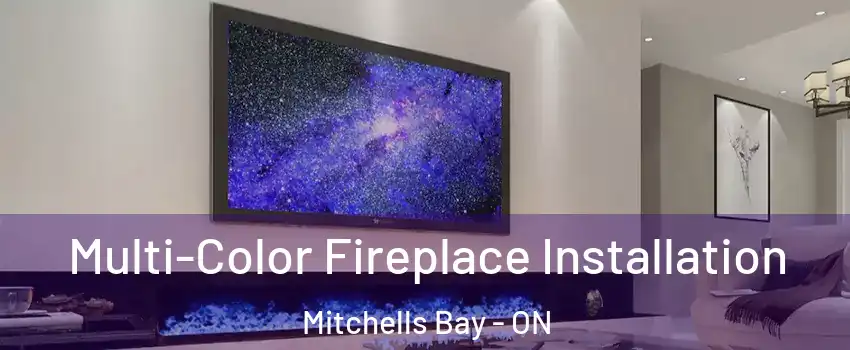 Multi-Color Fireplace Installation Mitchells Bay - ON