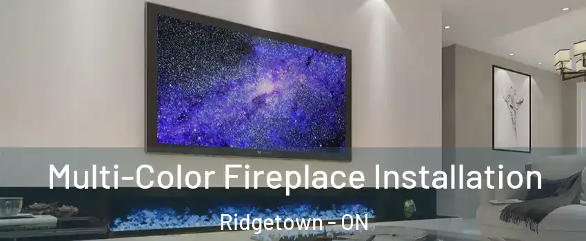  Multi-Color Fireplace Installation Ridgetown - ON