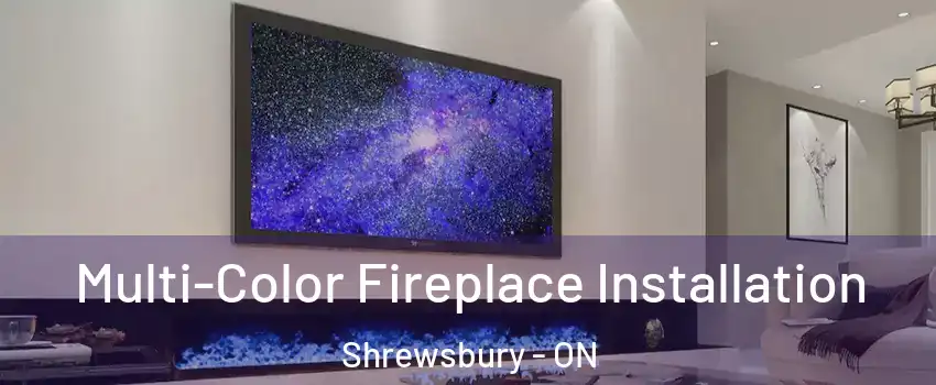  Multi-Color Fireplace Installation Shrewsbury - ON