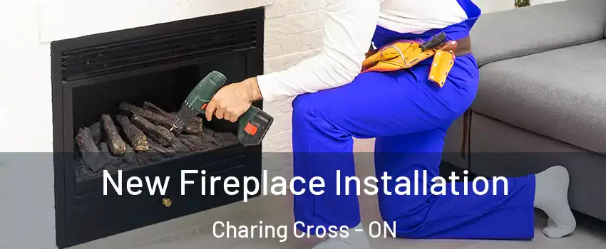 New Fireplace Installation Charing Cross - ON
