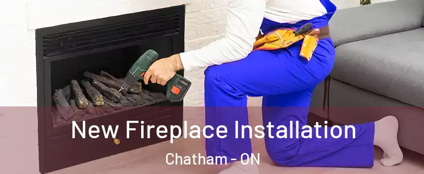 New Fireplace Installation Chatham - ON