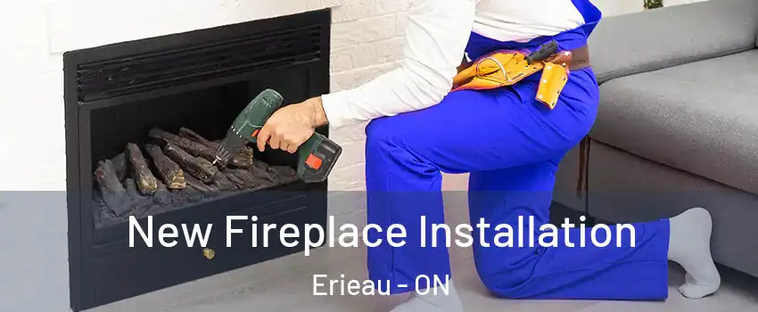  New Fireplace Installation Erieau - ON