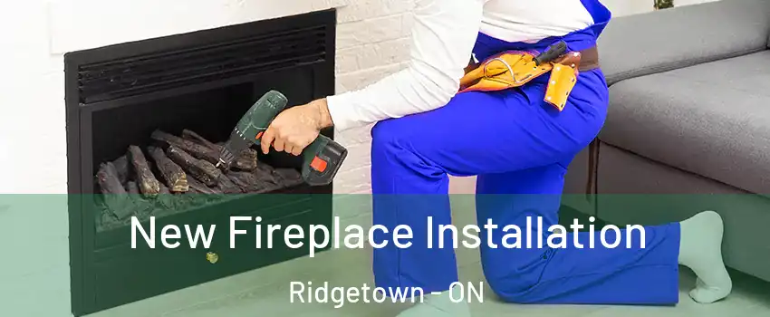 New Fireplace Installation Ridgetown - ON