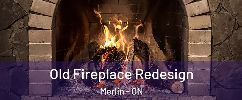  Old Fireplace Redesign Merlin - ON