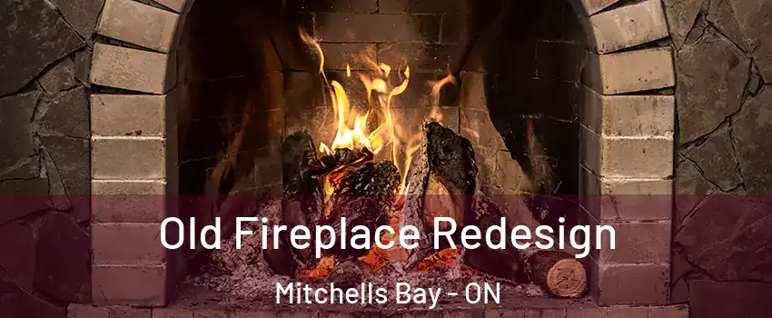  Old Fireplace Redesign Mitchells Bay - ON