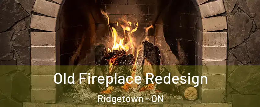  Old Fireplace Redesign Ridgetown - ON