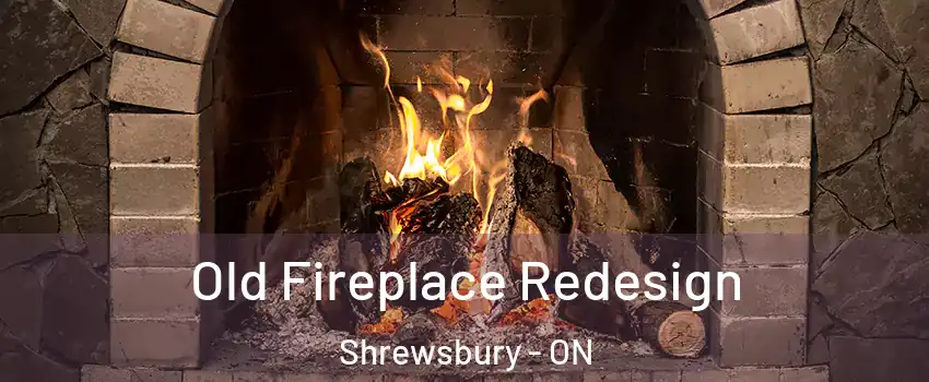  Old Fireplace Redesign Shrewsbury - ON