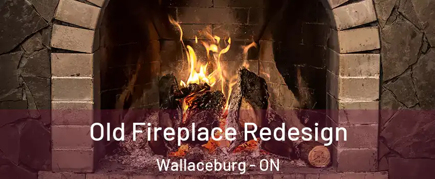  Old Fireplace Redesign Wallaceburg - ON