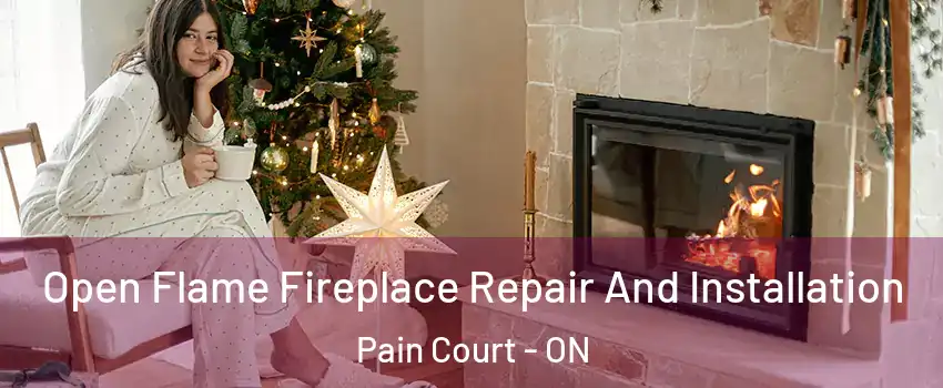  Open Flame Fireplace Repair And Installation Pain Court - ON
