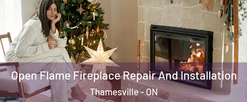  Open Flame Fireplace Repair And Installation Thamesville - ON