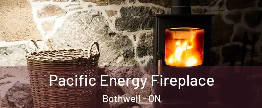  Pacific Energy Fireplace Bothwell - ON