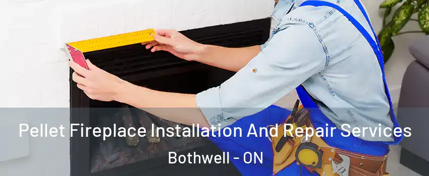  Pellet Fireplace Installation And Repair Services Bothwell - ON