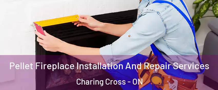  Pellet Fireplace Installation And Repair Services Charing Cross - ON