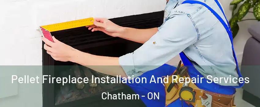  Pellet Fireplace Installation And Repair Services Chatham - ON