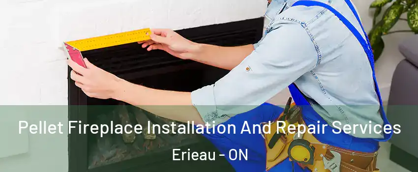  Pellet Fireplace Installation And Repair Services Erieau - ON