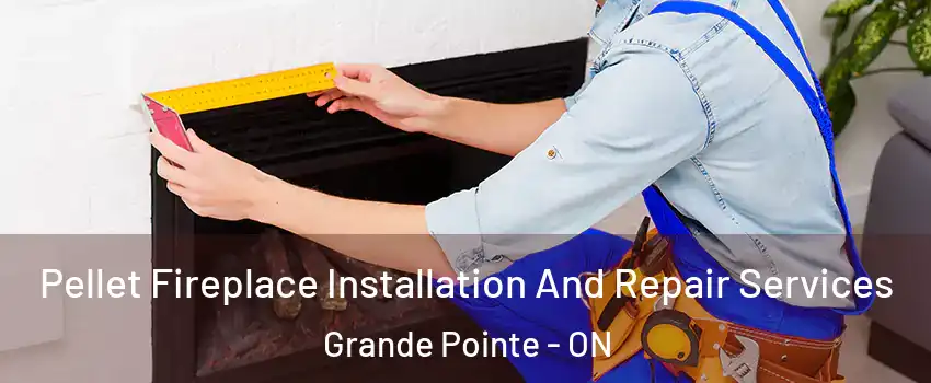  Pellet Fireplace Installation And Repair Services Grande Pointe - ON