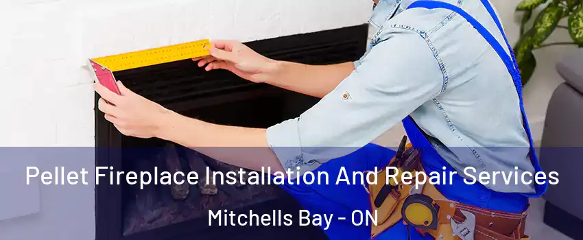  Pellet Fireplace Installation And Repair Services Mitchells Bay - ON