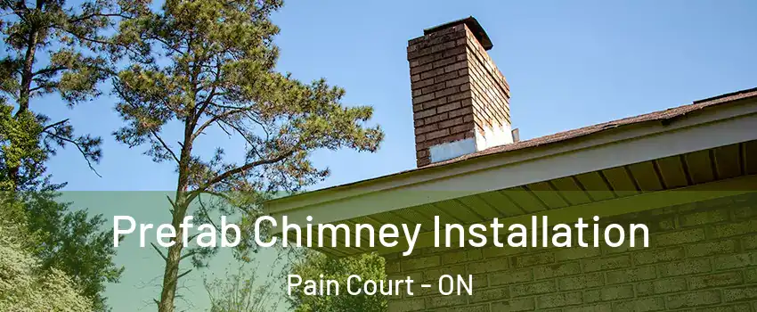  Prefab Chimney Installation Pain Court - ON