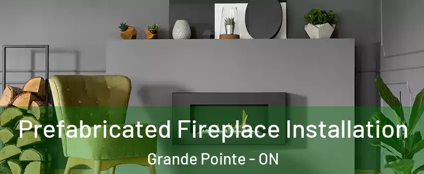  Prefabricated Fireplace Installation Grande Pointe - ON