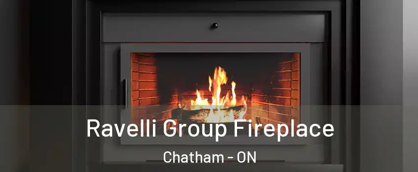 Ravelli Group Fireplace Chatham - ON