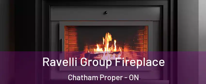 Ravelli Group Fireplace Chatham Proper - ON