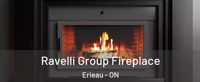 Ravelli Group Fireplace Erieau - ON