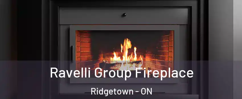 Ravelli Group Fireplace Ridgetown - ON