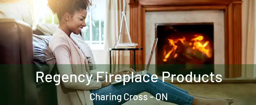  Regency Fireplace Products Charing Cross - ON