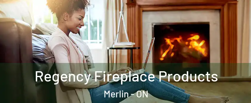  Regency Fireplace Products Merlin - ON