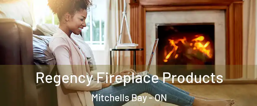  Regency Fireplace Products Mitchells Bay - ON