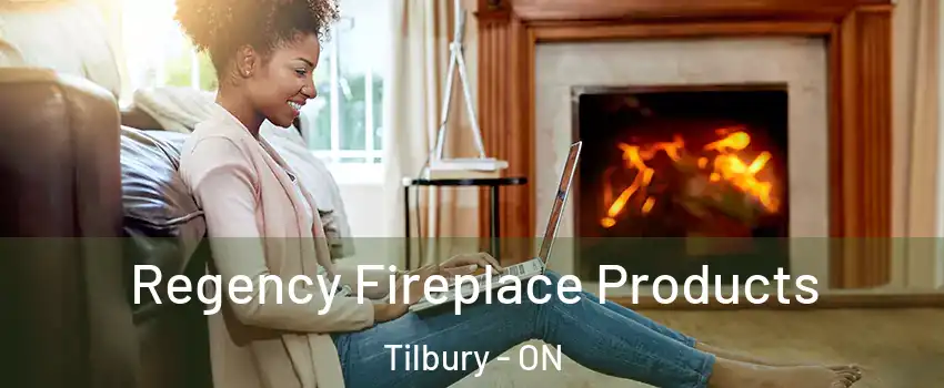  Regency Fireplace Products Tilbury - ON