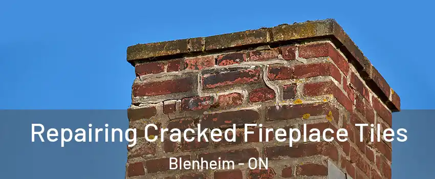  Repairing Cracked Fireplace Tiles Blenheim - ON